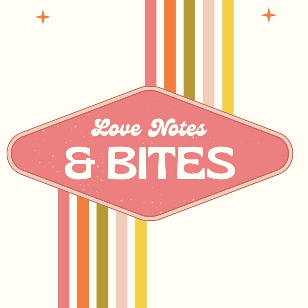 ✨Love Notes & Bites✨